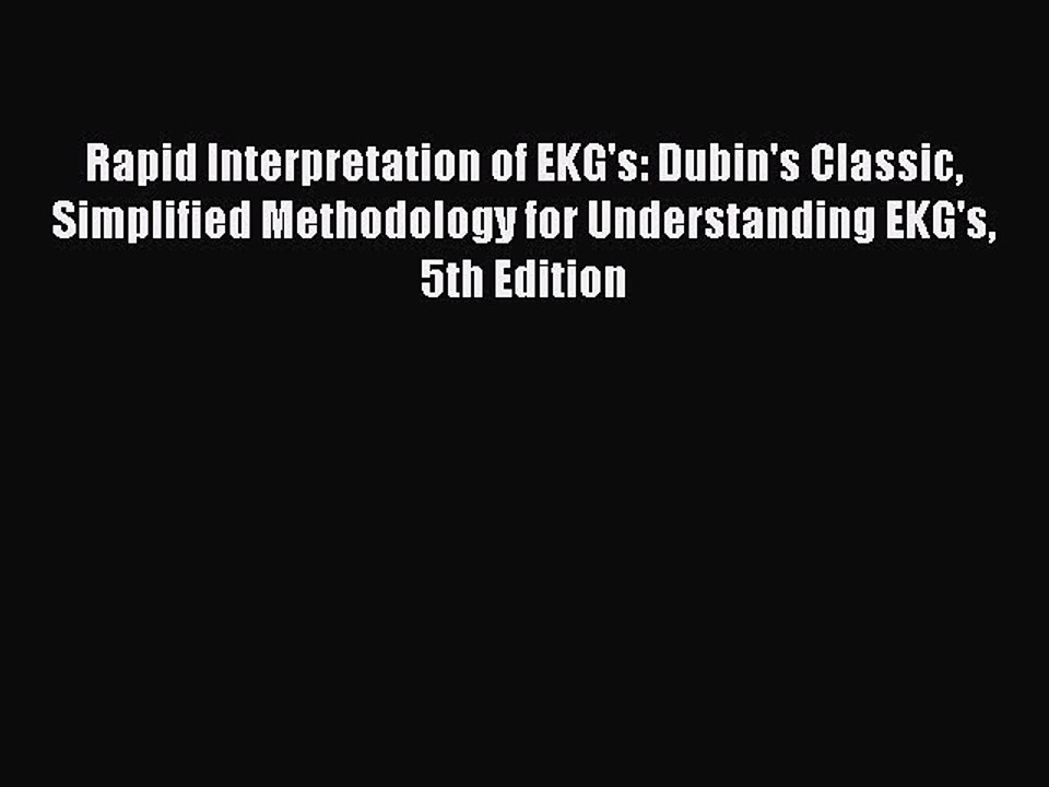 Read Rapid Interpretation of EKG's: Dubin's Classic Simplified Methodology for Understanding