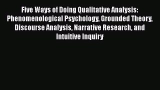 Read Five Ways of Doing Qualitative Analysis: Phenomenological Psychology Grounded Theory Discourse