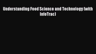 Download Understanding Food Science and Technology (with InfoTrac) PDF Free