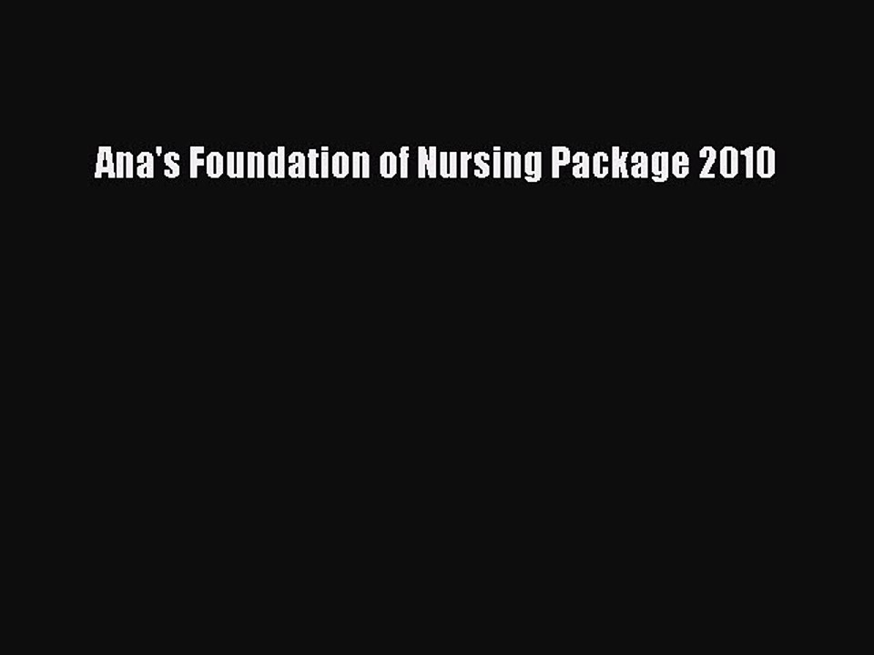 Read Ana's Foundation of Nursing Package 2010 PDF Free