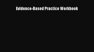 Read Evidence-Based Practice Workbook Ebook Free