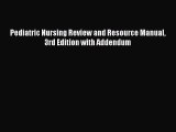 Read Pediatric Nursing Review and Resource Manual 3rd Edition with Addendum Ebook Free