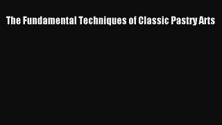 [PDF] The Fundamental Techniques of Classic Pastry Arts  Read Online