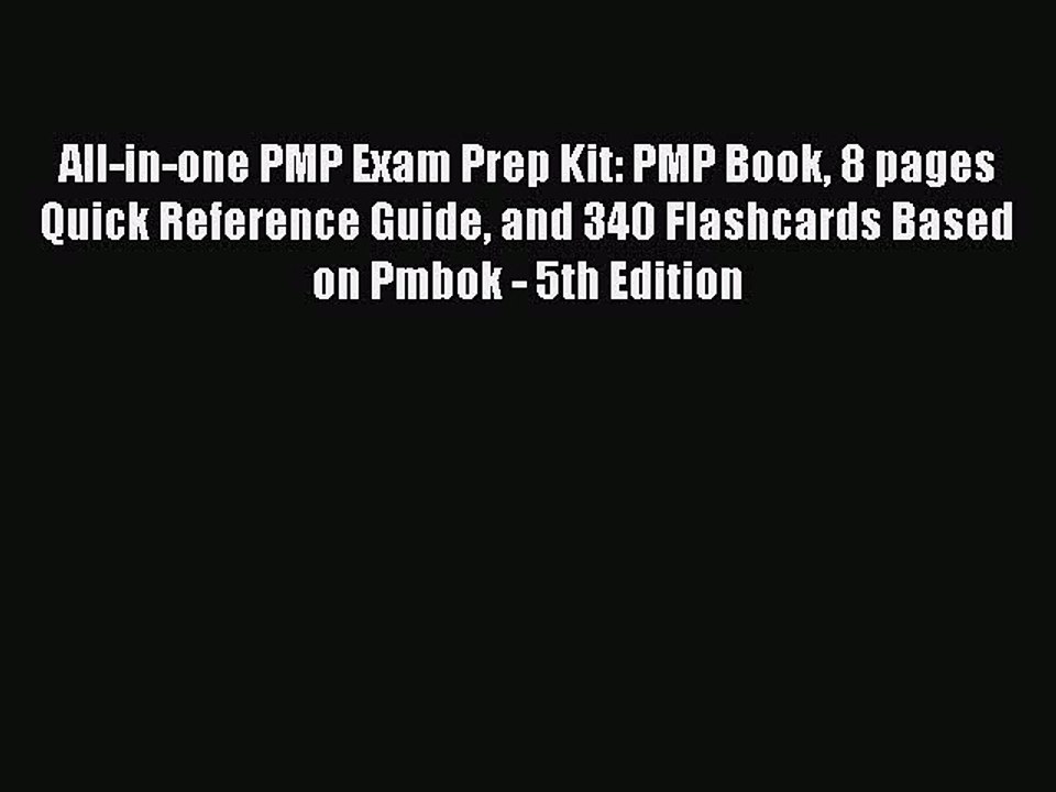 Read All-in-one PMP Exam Prep Kit: PMP Book 8 pages Quick Reference Guide and 340 Flashcards