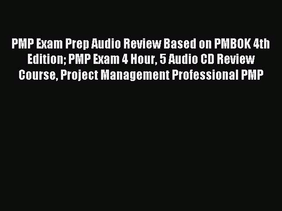 Read PMP Exam Prep Audio Review Based on PMBOK 4th Edition PMP Exam 4 Hour 5 Audio CD Review