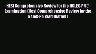 Read HESI Comprehensive Review for the NCLEX-PN® Examination (Hesi Comprehensive Review for