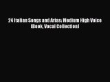 [Download PDF] 24 Italian Songs and Arias: Medium High Voice (Book Vocal Collection) PDF Free