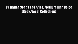 [Download PDF] 24 Italian Songs and Arias: Medium High Voice (Book Vocal Collection) PDF Free