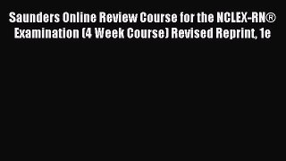 Read Saunders Online Review Course for the NCLEX-RN® Examination (4 Week Course) Revised Reprint