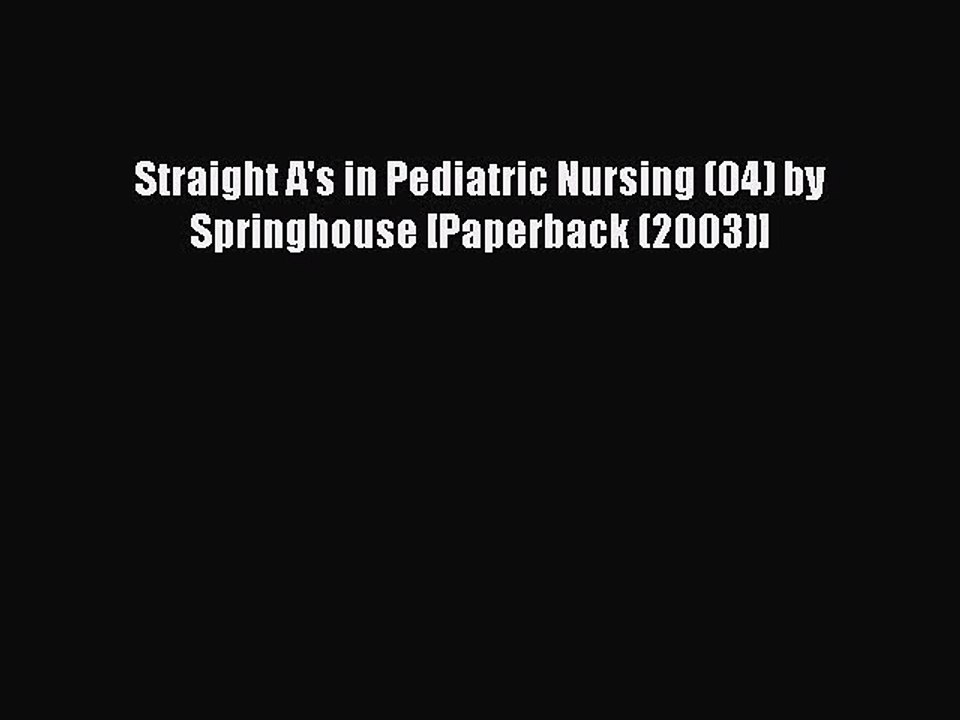 Read Straight A's in Pediatric Nursing (04) by Springhouse [Paperback (2003)] Ebook Free