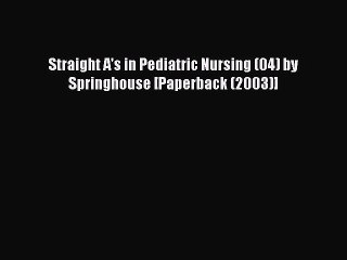 Read Straight A's in Pediatric Nursing (04) by Springhouse [Paperback (2003)] Ebook Free