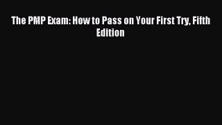 Read The PMP Exam: How to Pass on Your First Try Fifth Edition Ebook Free