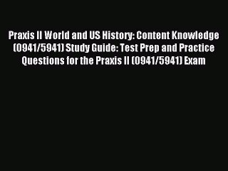 Read Praxis II World and US History: Content Knowledge (0941/5941) Study Guide: Test Prep and