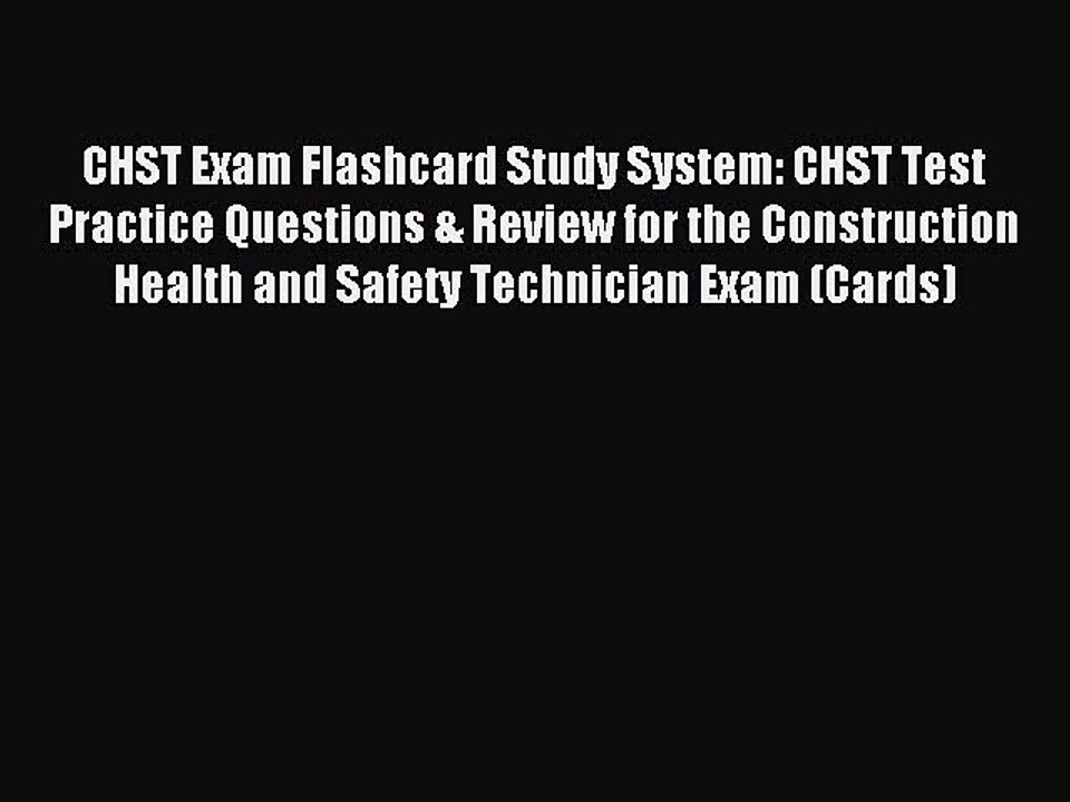 Read CHST Exam Flashcard Study System: CHST Test Practice Questions & Review for the Construction