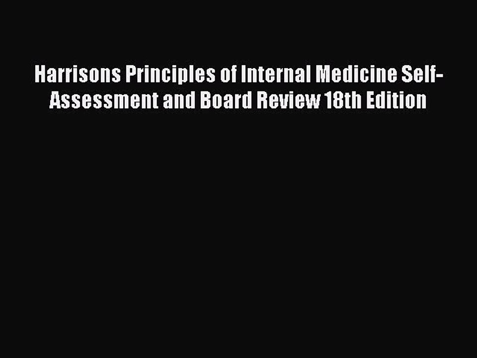 Read Harrisons Principles of Internal Medicine Self-Assessment and Board Review 18th Edition