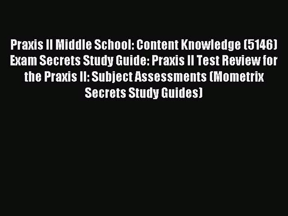 Download Praxis II Middle School: Content Knowledge (5146) Exam Secrets Study Guide: Praxis