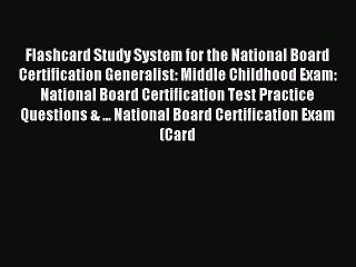 Read Flashcard Study System for the National Board Certification Generalist: Middle Childhood