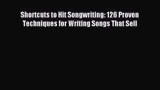 [Download PDF] Shortcuts to Hit Songwriting: 126 Proven Techniques for Writing Songs That Sell