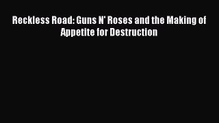 [Download PDF] Reckless Road: Guns N' Roses and the Making of Appetite for Destruction Ebook