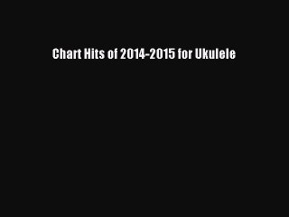 [Download PDF] Chart Hits of 2014-2015 for Ukulele Ebook Free