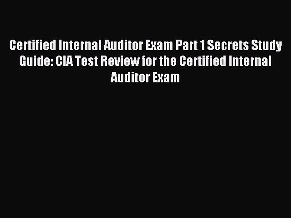 Read Certified Internal Auditor Exam Part 1 Secrets Study Guide: CIA Test Review for the Certified