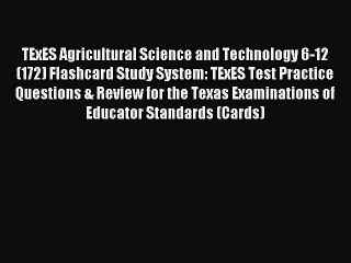 Read TExES Agricultural Science and Technology 6-12 (172) Flashcard Study System: TExES Test