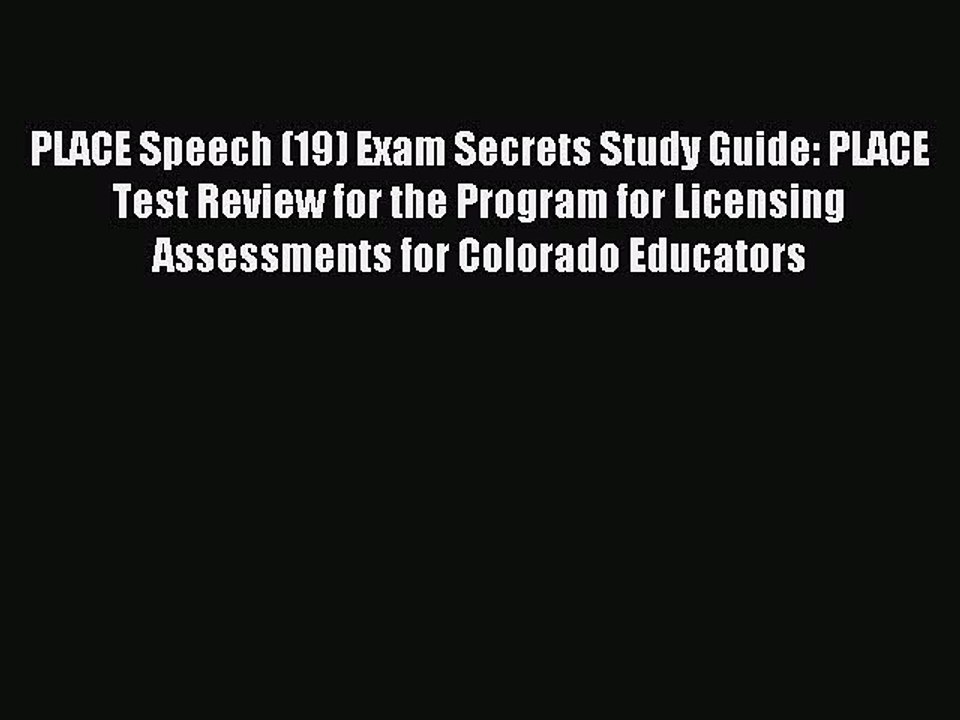 Read PLACE Speech (19) Exam Secrets Study Guide: PLACE Test Review for the Program for Licensing