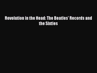 [Download PDF] Revolution in the Head: The Beatles' Records and the Sixties Ebook Free