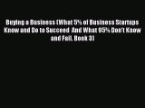 Download Buying a Business (What 5% of Business Startups Know and Do to Succeed  And What 95%
