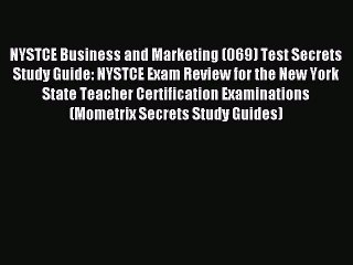 Read NYSTCE Business and Marketing (069) Test Secrets Study Guide: NYSTCE Exam Review for the