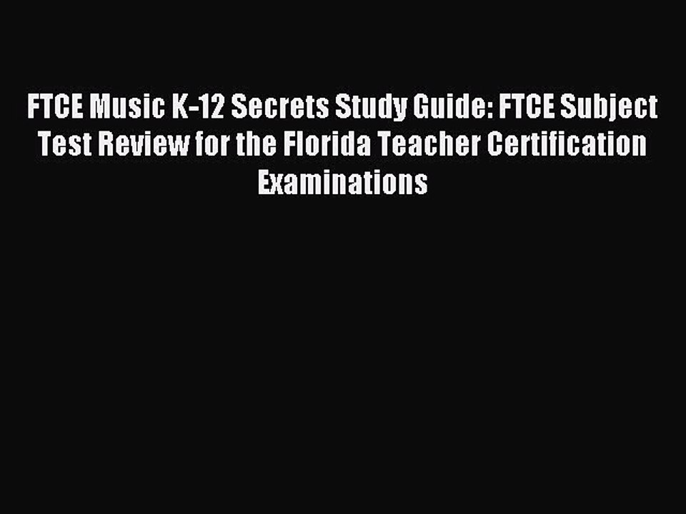 Read FTCE Music K-12 Secrets Study Guide: FTCE Subject Test Review for the Florida Teacher