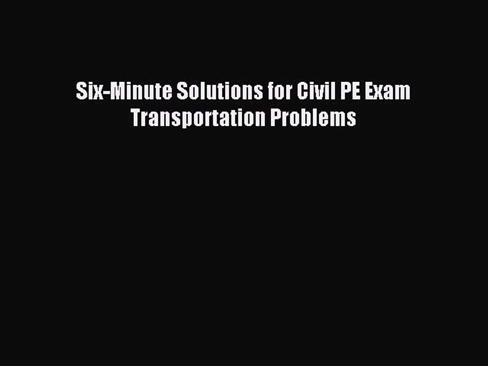 Read Six-Minute Solutions for Civil PE Exam Transportation Problems PDF Online