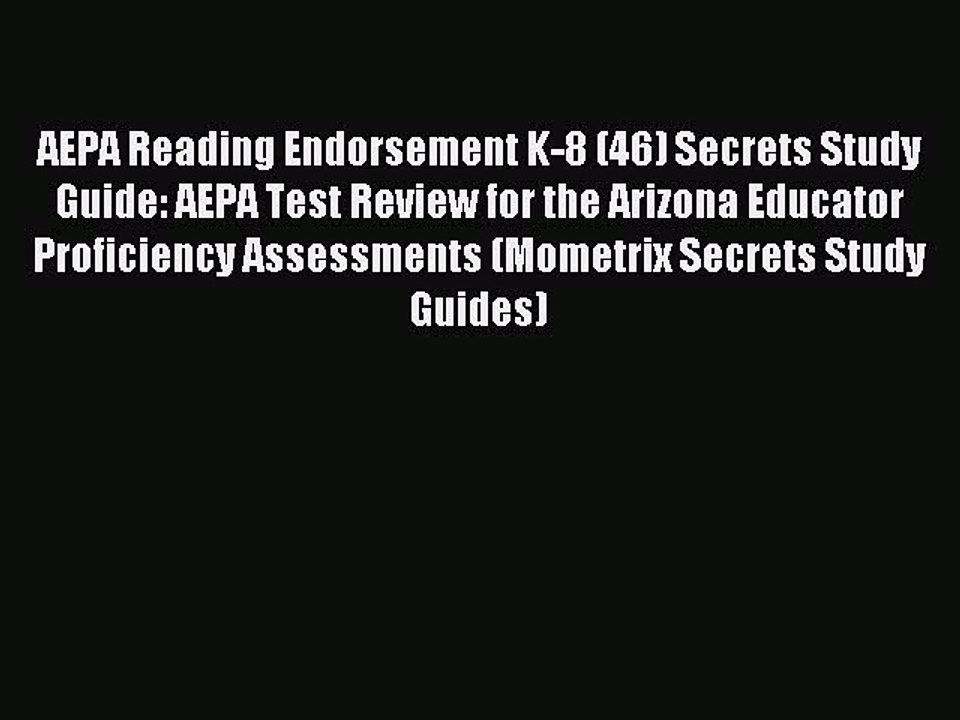 Read AEPA Reading Endorsement K-8 (46) Secrets Study Guide: AEPA Test Review for the Arizona