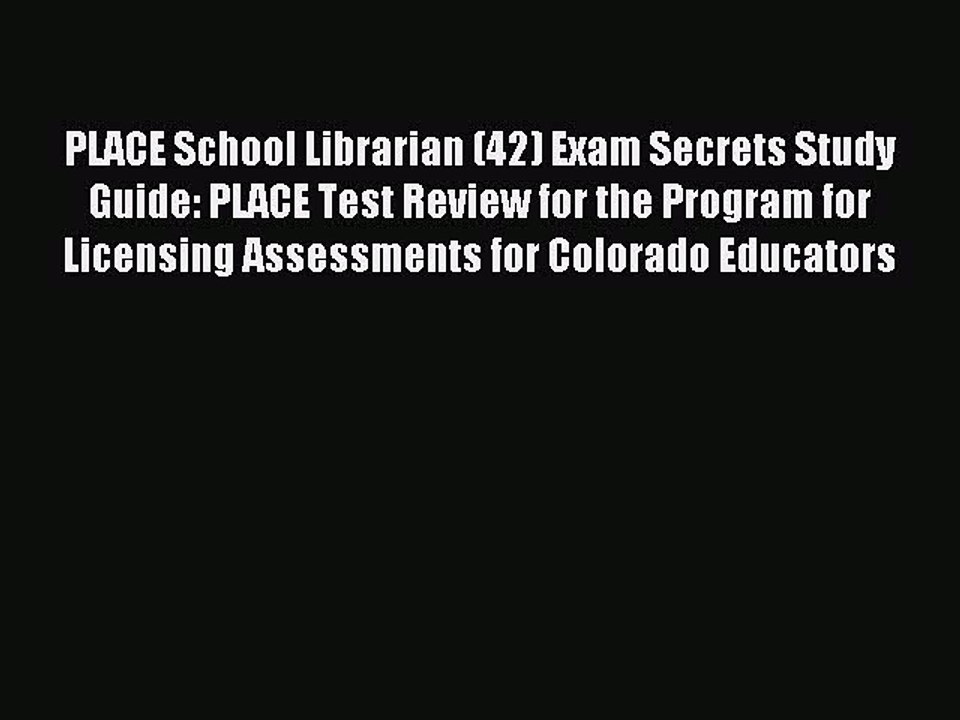 Read PLACE School Librarian (42) Exam Secrets Study Guide: PLACE Test Review for the Program