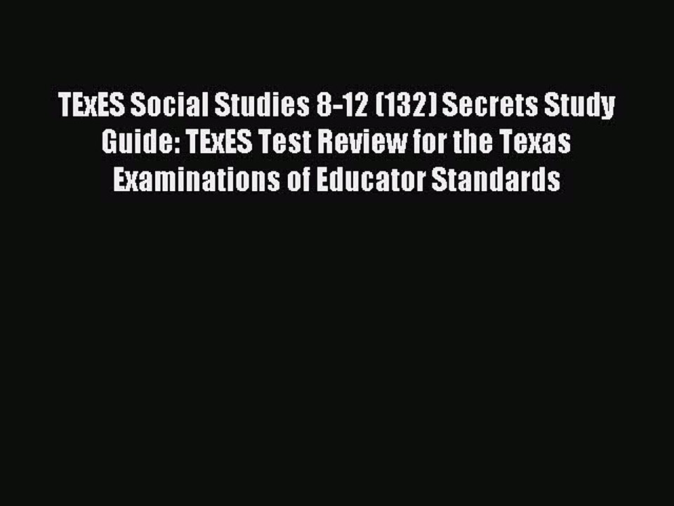 Read TExES Social Studies 8-12 (132) Secrets Study Guide: TExES Test Review for the Texas Examinations
