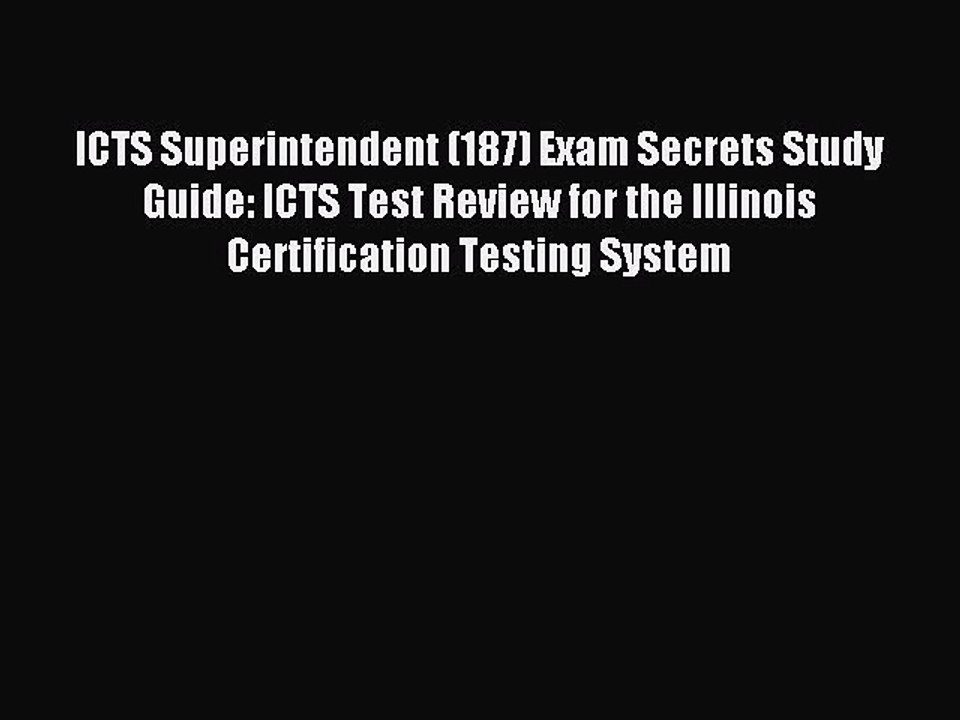 Read ICTS Superintendent (187) Exam Secrets Study Guide: ICTS Test Review for the Illinois