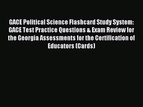 Read GACE Political Science Flashcard Study System: GACE Test Practice Questions & Exam Review