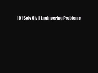 Download 101 Solv Civil Engineering Problems PDF Free