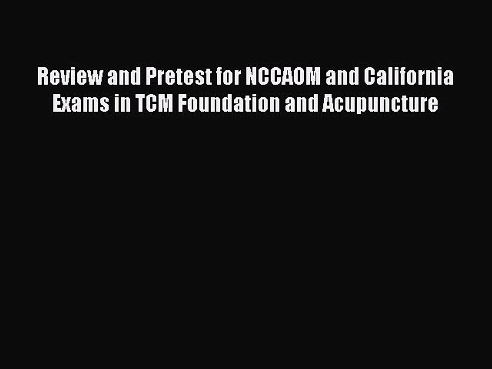Download Review and Pretest for NCCAOM and California Exams in TCM Foundation and Acupuncture