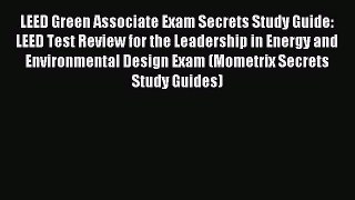 Read LEED Green Associate Exam Secrets Study Guide: LEED Test Review for the Leadership in