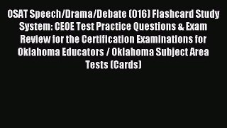 Read OSAT Speech/Drama/Debate (016) Flashcard Study System: CEOE Test Practice Questions &