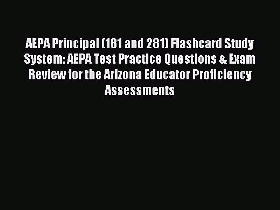 Read AEPA Principal (181 and 281) Flashcard Study System: AEPA Test Practice Questions & Exam
