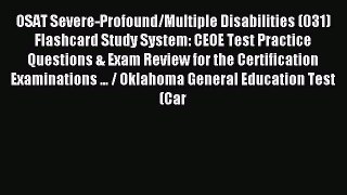 Read OSAT Severe-Profound/Multiple Disabilities (031) Flashcard Study System: CEOE Test Practice