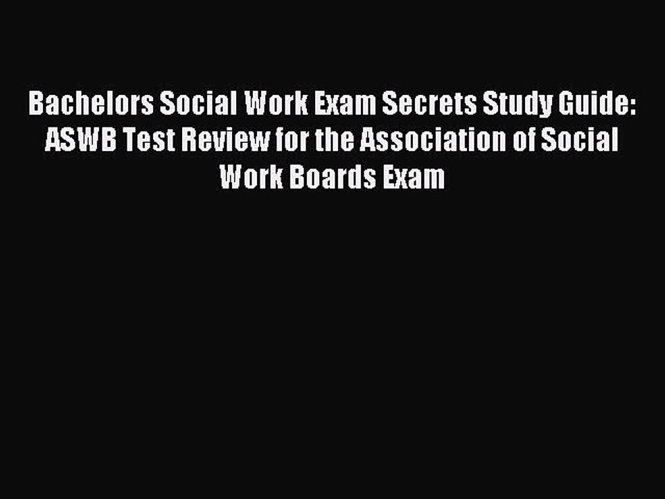 Read Bachelors Social Work Exam Secrets Study Guide: ASWB Test Review for the Association of