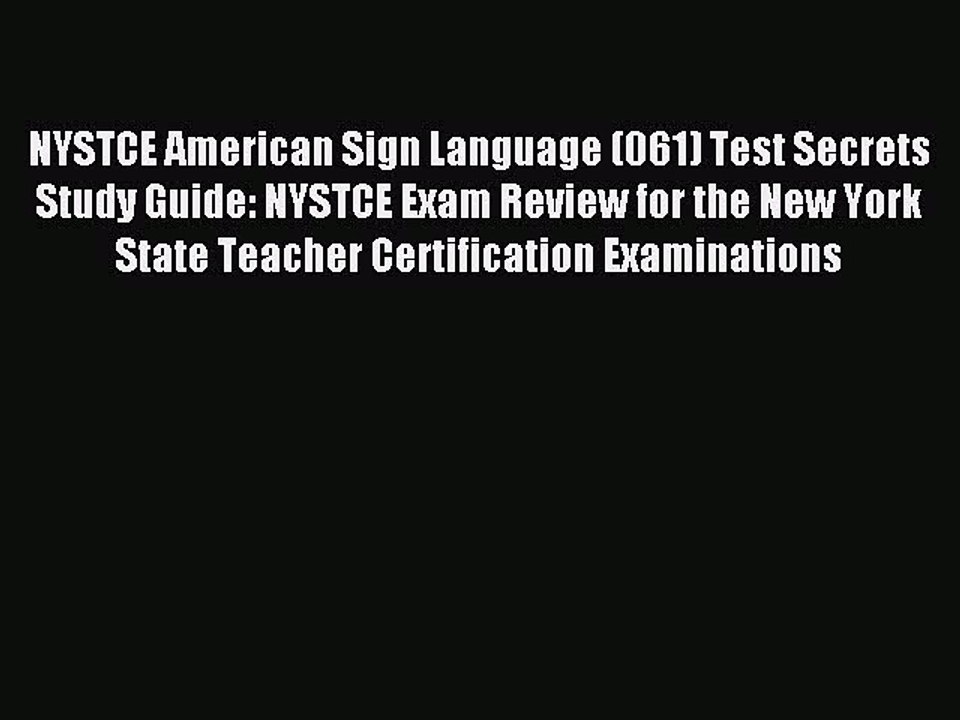 Read NYSTCE American Sign Language (061) Test Secrets Study Guide: NYSTCE Exam Review for the