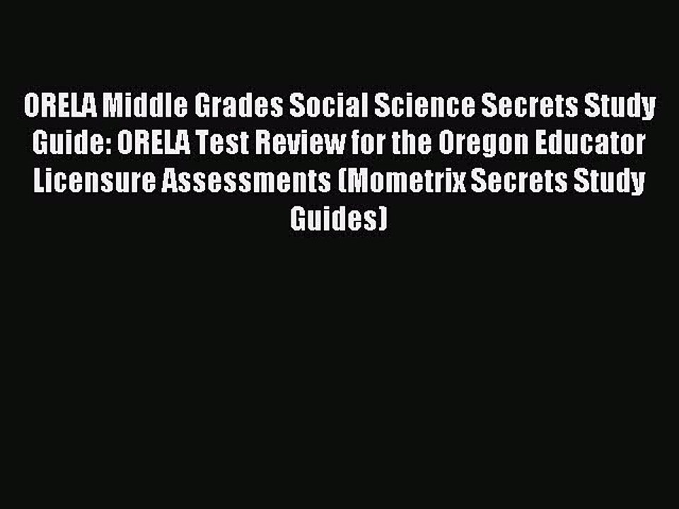 Read ORELA Middle Grades Social Science Secrets Study Guide: ORELA Test Review for the Oregon