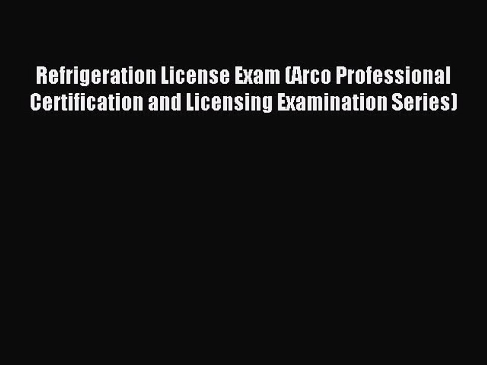 Read Refrigeration License Exam (Arco Professional Certification and Licensing Examination