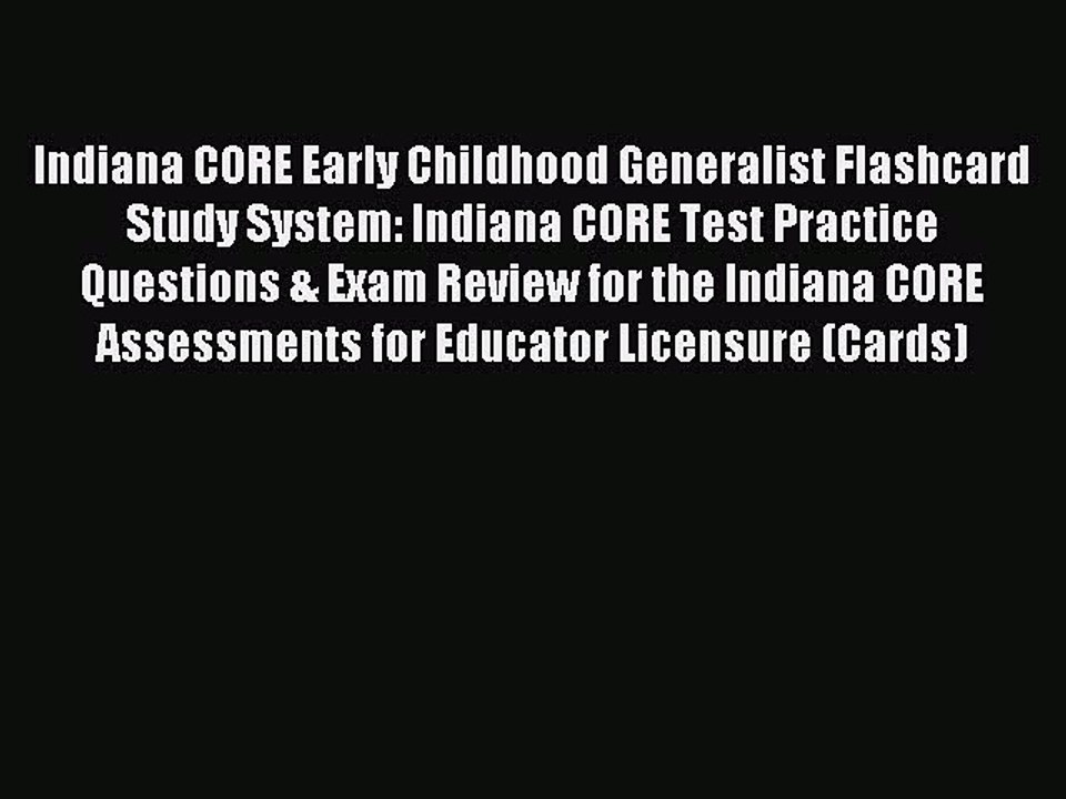 Read Indiana CORE Early Childhood Generalist Flashcard Study System: Indiana CORE Test Practice