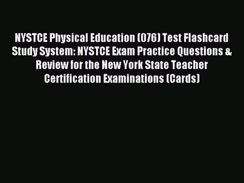 Read NYSTCE Physical Education (076) Test Flashcard Study System: NYSTCE Exam Practice Questions