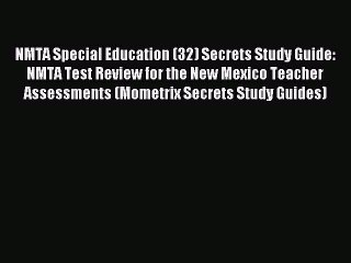 Read NMTA Special Education (32) Secrets Study Guide: NMTA Test Review for the New Mexico Teacher